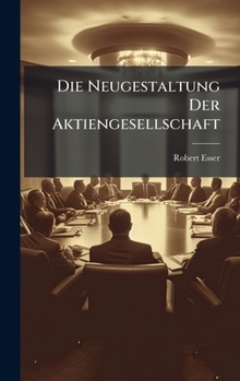Hardcover Die Neugestaltung Der Aktiengesellschaft [German] Book