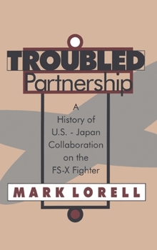 Hardcover Troubled Partnership: History of US-Japan Collaboration on the FS-X Fighter Book