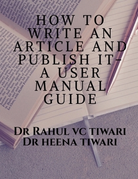 Paperback How to Write an Article and Publish It- A User Manual Guide Book