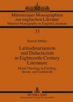 Latitudinarianism and Didacticism in Eighteenth-Century Literature: Moral Theology in Fielding, Sterne, and Goldsmith