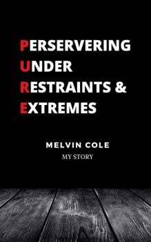 Paperback Progressing Under Restraints & Extremes: Melvin Cole - My Story Book