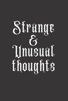 Strange & Unusual Thoughts: 120 Pages | Gothic Sinister Lined Notebook Journal or Diary for Taking School Notes, Story Writing, Journaling, Log Book | Darkness - Gothic Series