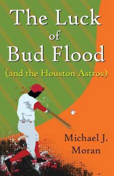 Paperback The Luck of Bud Flood: (and the Houston Astros) Book