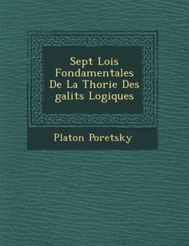 Paperback Sept Lois Fondamentales De La Th&#65533;orie Des &#65533;galit&#65533;s Logiques [French] Book