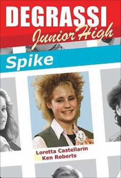 Spike: Degrassi Junior HIgh (Degrassi Junior High) - Book #11 of the Degrassi