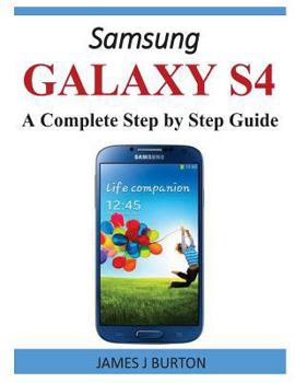 Paperback Samsung Galaxy S4: A Complete Step by Step Guide Book