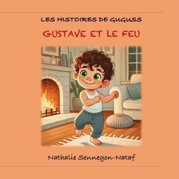 Paperback Gustave et le feu (Les histoires de Guguss) (French Edition) [French] Book