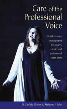 Paperback Care of the Professional Voice: A Guide to Voice Management for Singers, Actors, and Professional Voice Users Book