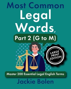Most Common Legal Words, Part 2 (G to M): Master 200 Essential Legal English Terms (Large Print Edition) (Legal English, Big Print Books)