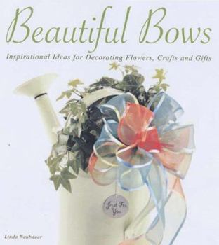 Paperback Beautiful Bows : Inspirational Ideas for Decorating Flowers, Crafts and Gifts Book