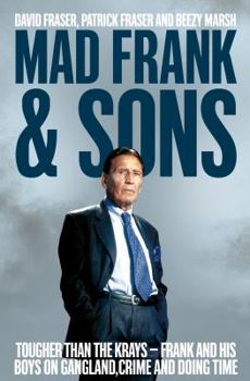 Paperback Mad Frank and Sons: Tougher Than the Krays, Frank and His Boys on Gangland, Crime and Doing Time Book
