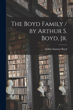 Paperback The Boyd Family / by Arthur S. Boyd, Jr. Book
