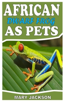 Paperback African Dwarf Frog as Pet: Guide to African Dwarf Frog Book