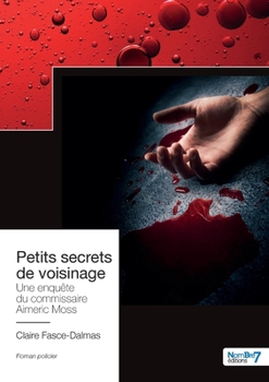 Paperback Petits secrets de voisinage: Une enquête du commissaire Aimeric Moss [French] Book