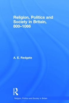 Hardcover Religion, Politics and Society in Britain, 800-1066 Book