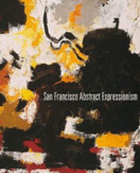 Paperback San Francisco Abstract Expressionism Selected Works 1948-1962 [Unknown] Book