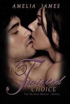 Paperback His Twisted Choice (the Twisted Mosaic - Book 3) Book