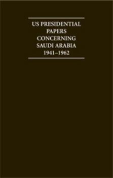 Hardcover Us Presidential Papers Concerning Saudi Arabia 1941-1962 Book