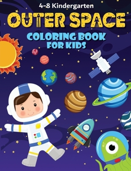 Paperback Outer Space Coloring Book: Fun, and Educational Activity Book for Children with Solar System, Planets, Spaceships, Aliens, Meteors, Astronauts, a Book