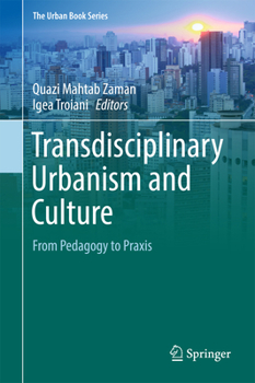 Hardcover Transdisciplinary Urbanism and Culture: From Pedagogy to PRAXIS Book