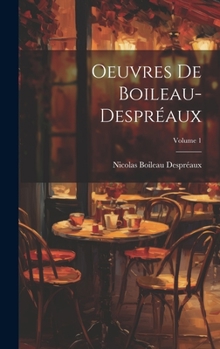 Hardcover Oeuvres De Boileau-Despréaux; Volume 1 [French] Book