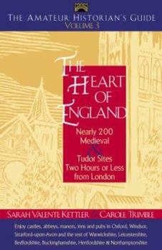 Paperback The Amateur Historians Guide to the Heart of England: Nearly 200 Medieval & Tudor Sites Two Hours or Less from London Book