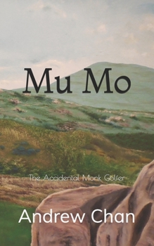 Paperback Mu Mo: The Accidental Monk Golfer Book