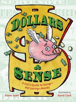 Hardcover Dollars & Sense: A Kid's Guide to Using--Not Losing--Money Book