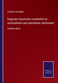 Paperback Englische Geschichte vornehmlich im sechszehnten und siebzehnten Jahrhundert: Siebenter Band [German] Book