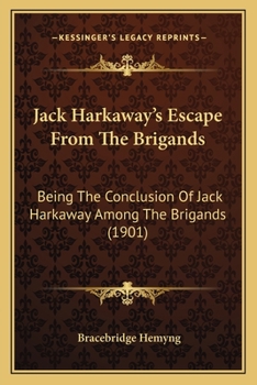 Paperback Jack Harkaway's Escape From The Brigands: Being The Conclusion Of Jack Harkaway Among The Brigands (1901) Book