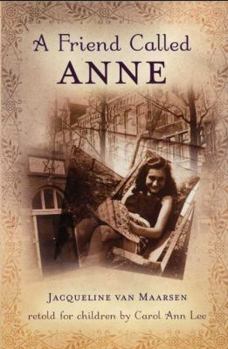 Paperback A Friend Called Anne: One Girl's Story of War, Peace, and a Unique Friendship with Anne Frank Book