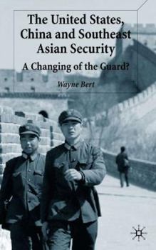 Hardcover The United States, China and Southeast Asian Security: A Changing of the Guard? Book