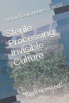 Paperback Sterile Processing, Invisible Culture: "Reprocessed" Book