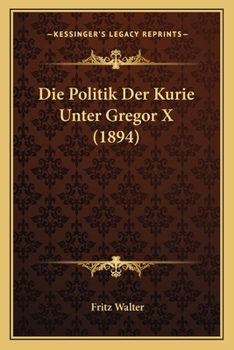 Paperback Die Politik Der Kurie Unter Gregor X (1894) [German] Book