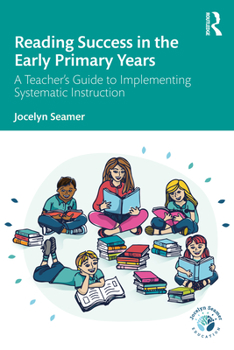 Paperback Reading Success in the Early Primary Years: A Teacher's Guide to Implementing Systematic Instruction Book