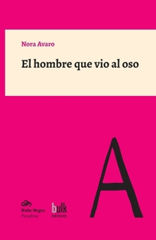 El hombre que vio al oso: Escenas biográficas (Bulk Editores • Nube Negra) (Spanish Edition)