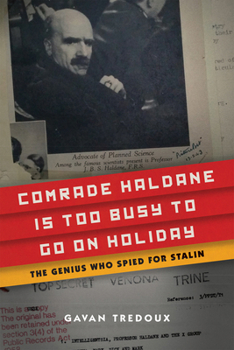 Hardcover Comrade Haldane Is Too Busy to Go on Holiday: The Genius Who Spied for Stalin Book