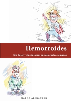 Paperback Hemorroides: Sin dolor y sin síntomas en sólo cuatro semanas [Spanish] Book