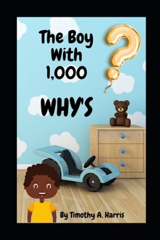 Paperback The Boy With 1,000 WHY'S: Questions every kid NEED answered! Book