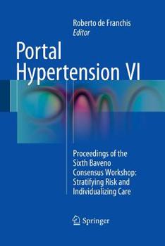 Paperback Portal Hypertension VI: Proceedings of the Sixth Baveno Consensus Workshop: Stratifying Risk and Individualizing Care Book