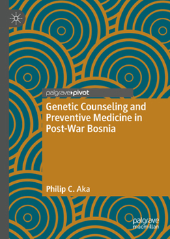 Hardcover Genetic Counseling and Preventive Medicine in Post-War Bosnia Book