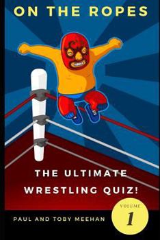 Paperback On the Ropes: The Ultimate Wrestling Quizbook Book