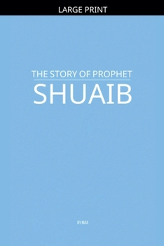 Paperback The Story of Prophet Shuaib [Large Print] Book