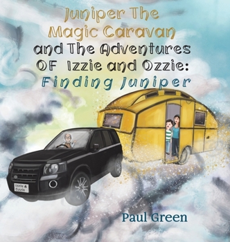 Hardcover Juniper the Magic Caravan and The Adventures of Izzie and Ozzie: Finding Juniper Book