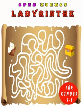 Spaß zuerst Labyrinthe für Kinder 4-8: Ein Erstaunliches Labyrinth-Aktivitätsbuch für Kinder (German Edition)