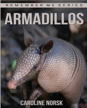 Armadillo: Amazing Photos & Fun Facts Book about Armadillo for Kids