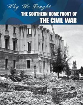 The Southern Home Front of the Civil War - Book  of the Why We Fought: The Civil War