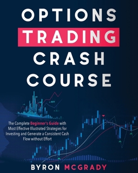 Paperback Options Trading Crash Course: The Complete Beginner's Guide with Most Effective Illustrated Strategies for Investing and Generate a Consistent Cash Book