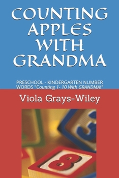 Paperback Counting Apples with Grandma: PRESCHOOL - KINDERGARTEN NUMBER WORDS Counting 1- 10 With GRANDMA! Book