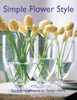 Hardcover Simple Flower Style: Fresh Arrangements for Today's Home Book